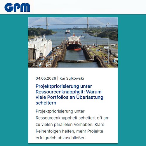 Screenshot des GPM-Blogartikel-Teasers „Projektpriorisierung unter Ressourcenknappheit: Warum viele Portfolios an Überlastung scheitern“, erschienen auf https://www.gpm-ipma.de/ueber-die-gpm/blog/projektpriorisierung-unter-ressourcenknappheit-warum-viele-portfolios-an-ueberlastung-scheitern, abgerufen am 04.05.2026. Screenshot des GPM-Blogartikel-Teasers „Projektpriorisierung unter Ressourcenknappheit: Warum viele Portfolios an Überlastung scheitern“, erschienen auf https://www.gpm-ipma.de/ueber-die-gpm/blog/projektpriorisierung-unter-ressourcenknappheit-warum-viele-portfolios-an-ueberlastung-scheitern, abgerufen am 04.05.2026.